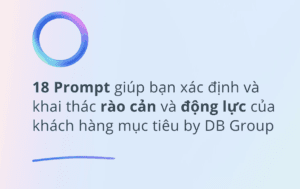18 Prompt giúp bạn xác định và khai thác rào cản và động lực của khách hàng mục tiêu by DB Group