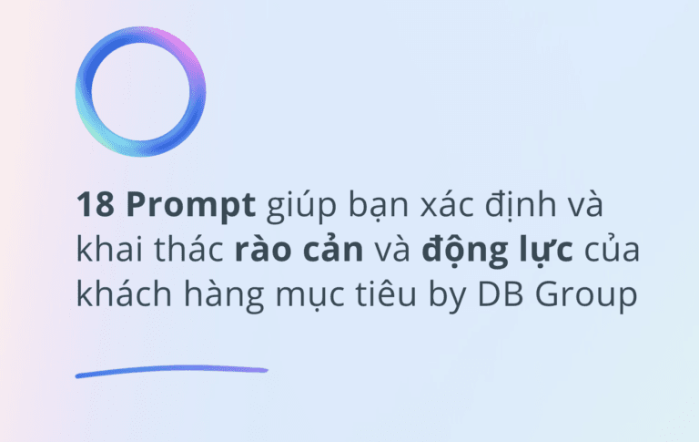 18 Prompt giúp bạn xác định và khai thác rào cản và động lực của khách hàng mục tiêu by DB Group