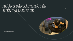 Hướng Dẫn Xác Thực Tên Miền Tại LadiPage