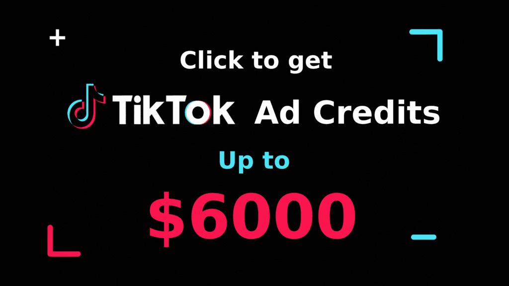 Click to get TikTok ad credit up to $6000